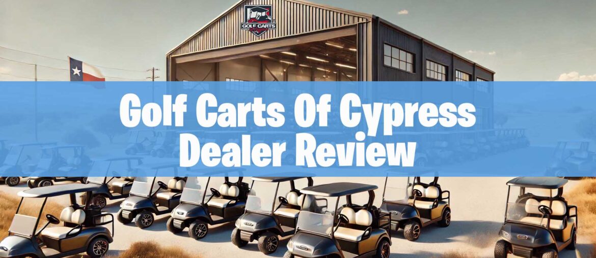 Golf Carts Of Cypress Dealer Review