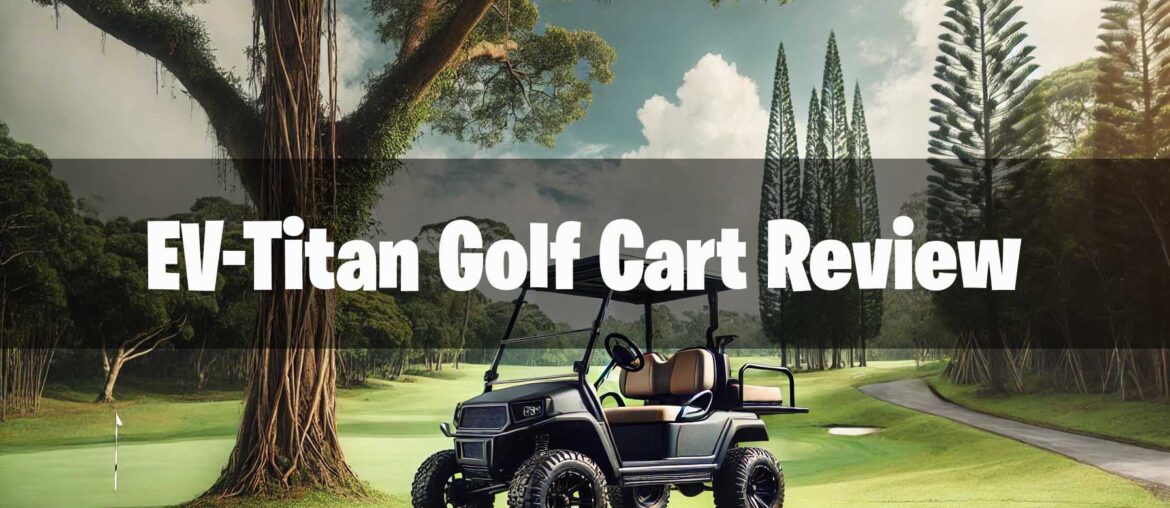 EV Titan Golf Carts Review Header Image